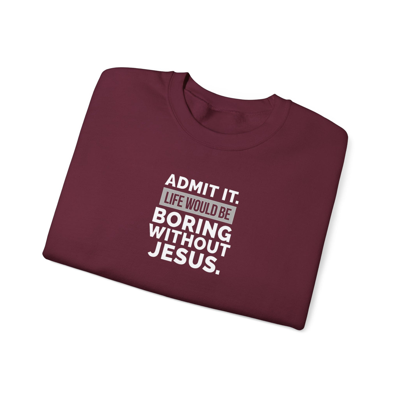 Christian Sweatshirt, Unisex Crewneck Like Is Boring  Without Jesus