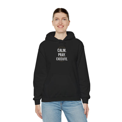 Motivational Unisex Hoodie - Calm. Pray. Execute.
