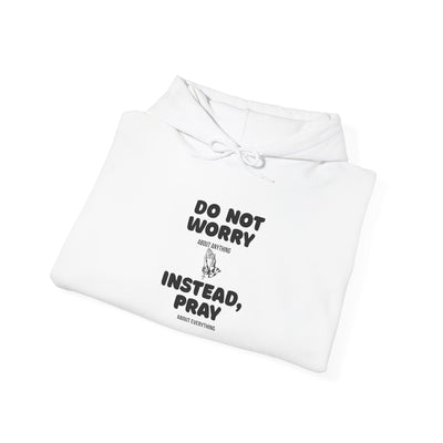Inspirational Hooded Sweatshirt - 'Do Not Worry, Instead, Pray'
