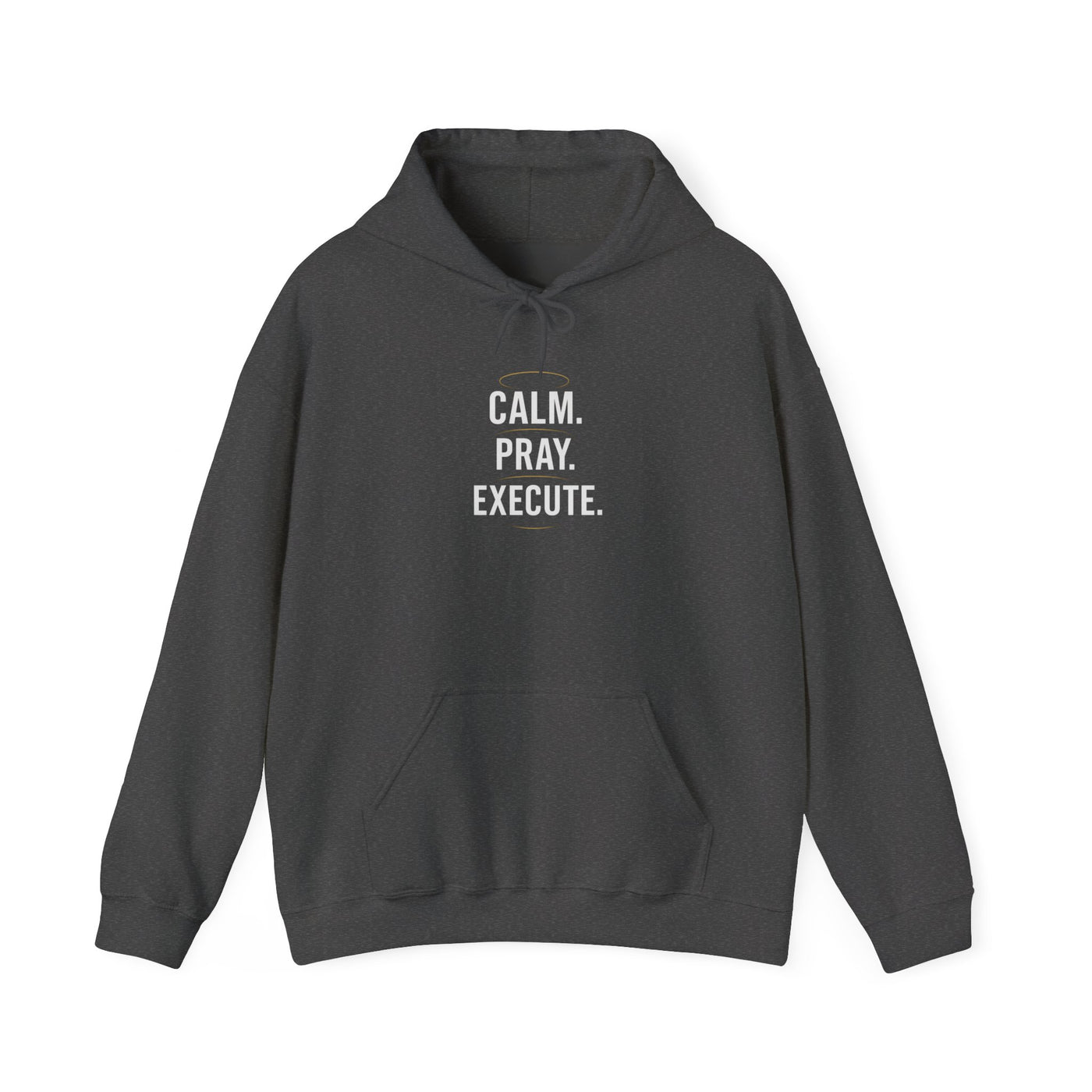 Motivational Unisex Hoodie - Calm. Pray. Execute.
