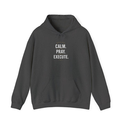 Motivational Unisex Hoodie - Calm. Pray. Execute.
