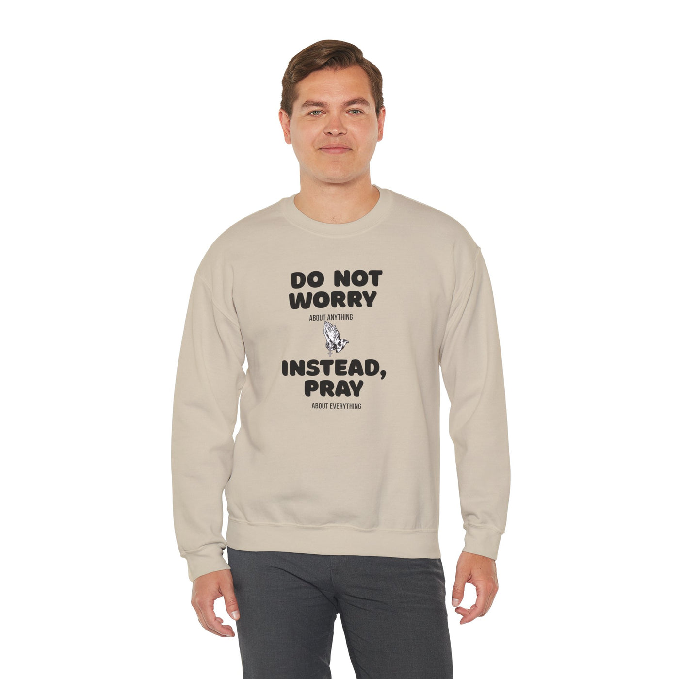 DO NOT WORRY INSTEAD PRAY Inspirational Crewneck Sweatshirt -UNISEX