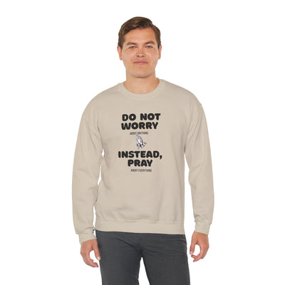 DO NOT WORRY INSTEAD PRAY Inspirational Crewneck Sweatshirt -UNISEX