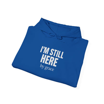 Inspirational Hooded Sweatshirt - 'I'm Still Here by Grace'