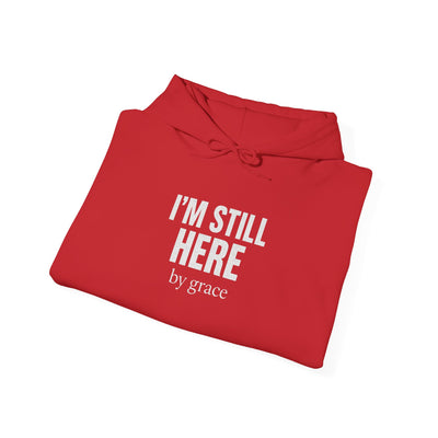 Inspirational Hooded Sweatshirt - 'I'm Still Here by Grace'