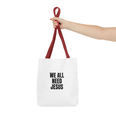 We All Need Jesus Tote Bag – Christian Faith Everyday Carry