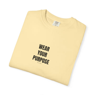 Wear Your Purpose Tee, Casual Everyday Shirt, Motivational Apparel