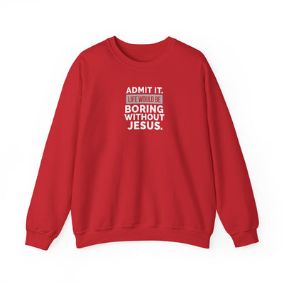 Christian Sweatshirt, Unisex Crewneck Like Is Boring  Without Jesus