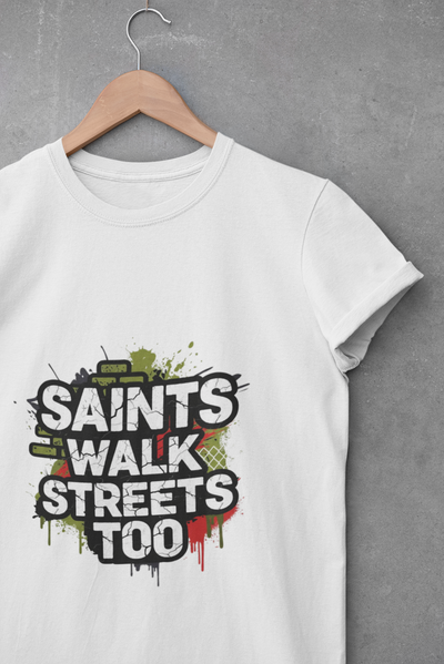 Saints Walk Streets Too T-Shirt – Unisex Urban Streetwear Tee | Casual Faith Apparel