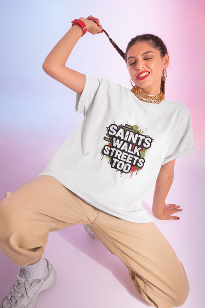 Saints Walk Streets Too T-Shirt – Unisex Urban Streetwear Tee | Casual Faith Apparel