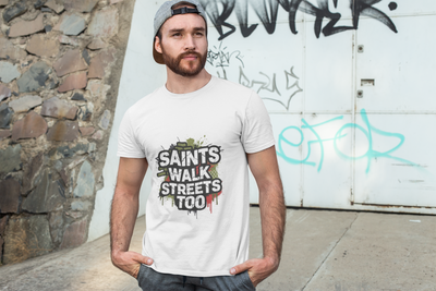 Saints Walk Streets Too T-Shirt – Unisex Urban Streetwear Tee | Casual Faith Apparel