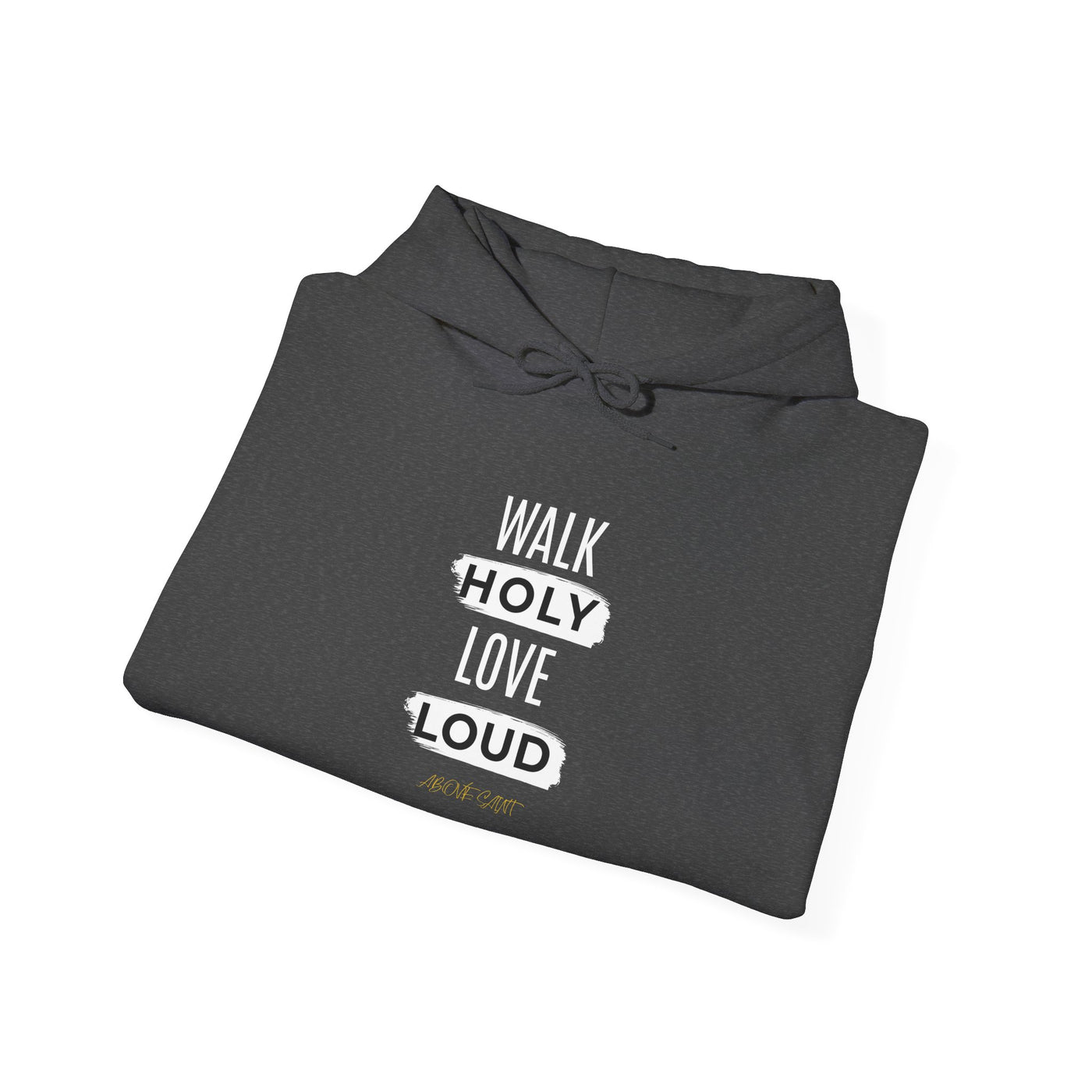 Walk Holy Love  Loud Unisex Heavy Blend™ Bible Verse Inspired  Hoodie