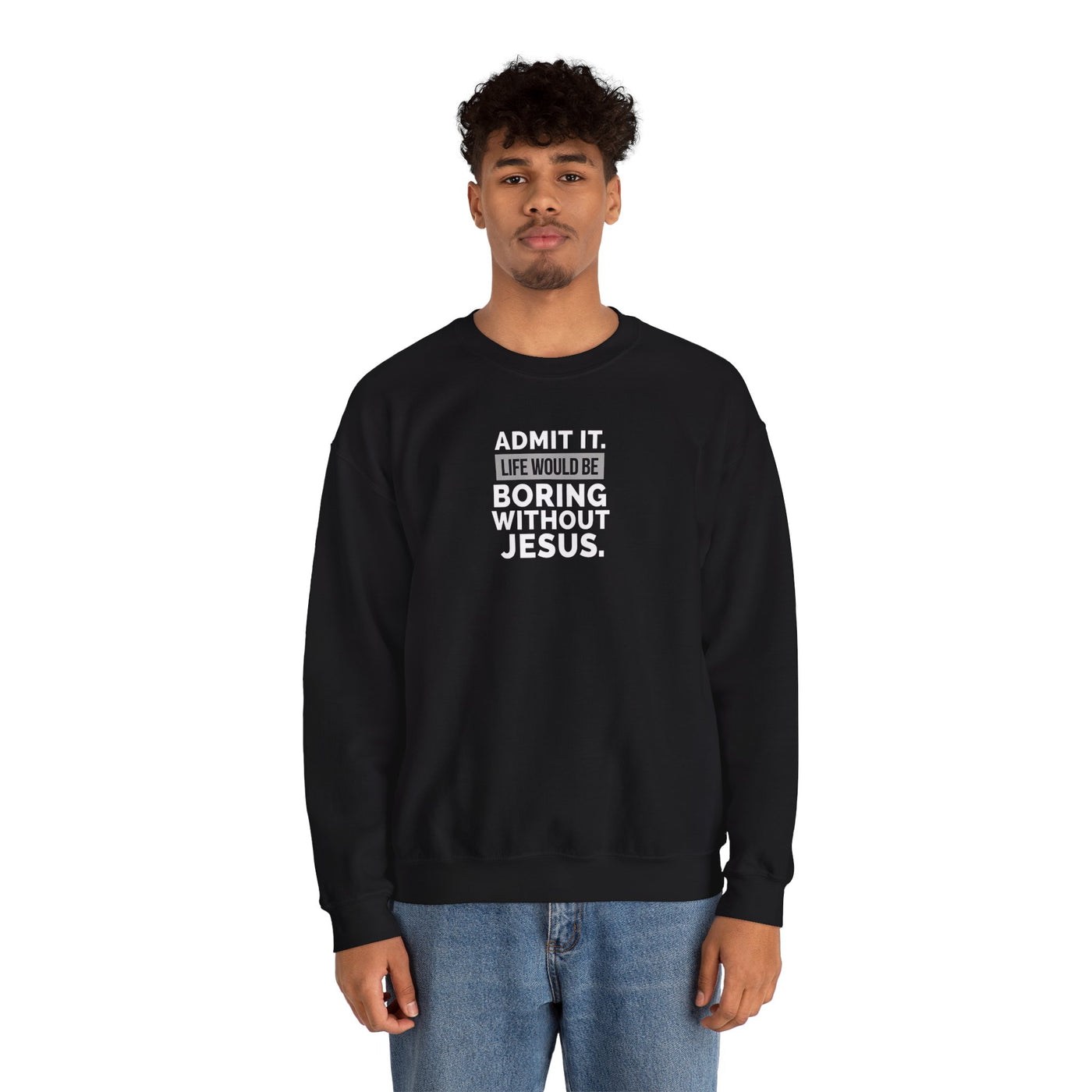 Christian Sweatshirt, Unisex Crewneck Like Is Boring  Without Jesus