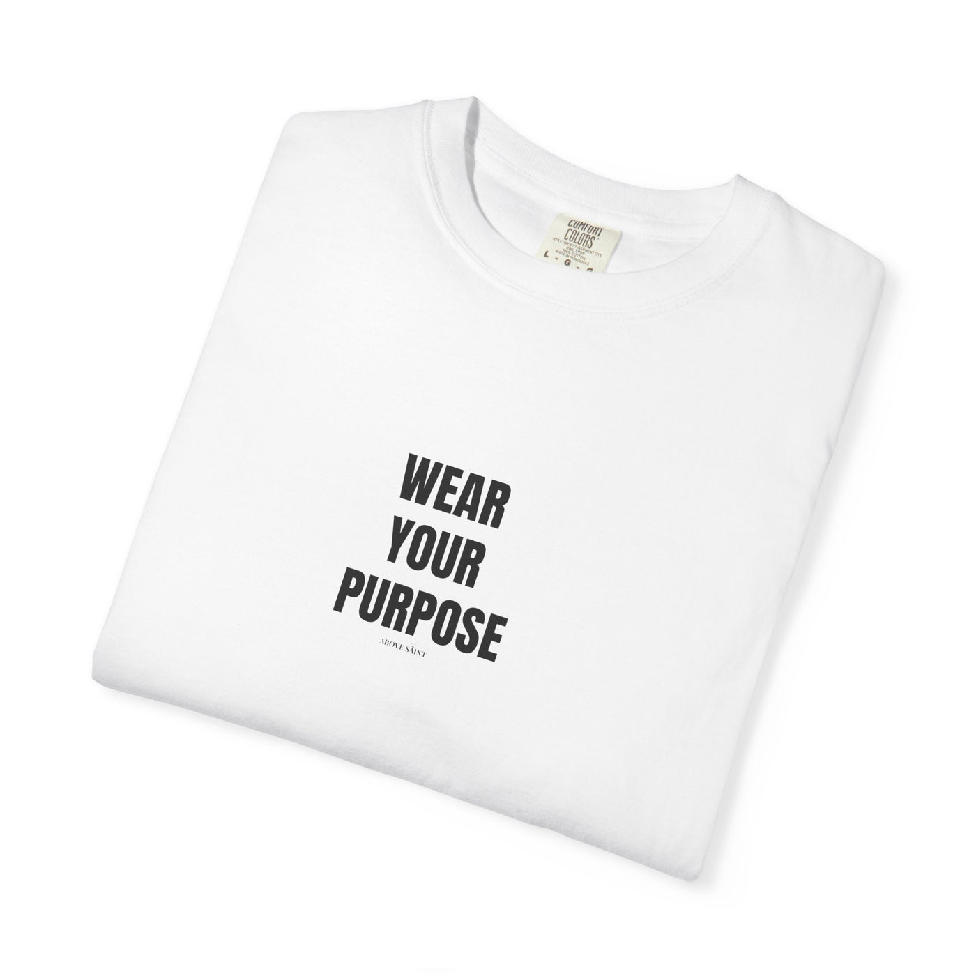 Wear Your Purpose Tee, Casual Everyday Shirt, Motivational Apparel
