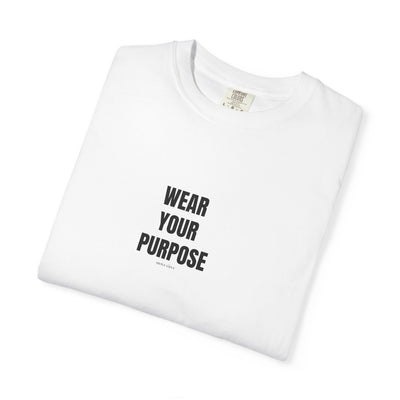 Wear Your Purpose Tee, Casual Everyday Shirt, Motivational Apparel