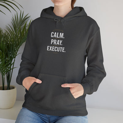 Motivational Unisex Hoodie - Calm. Pray. Execute.