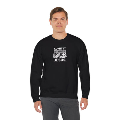 Christian Sweatshirt, Unisex Crewneck Like Is Boring  Without Jesus