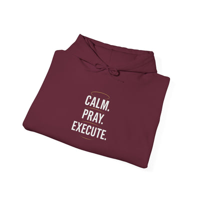 Motivational Unisex Hoodie - Calm. Pray. Execute.
