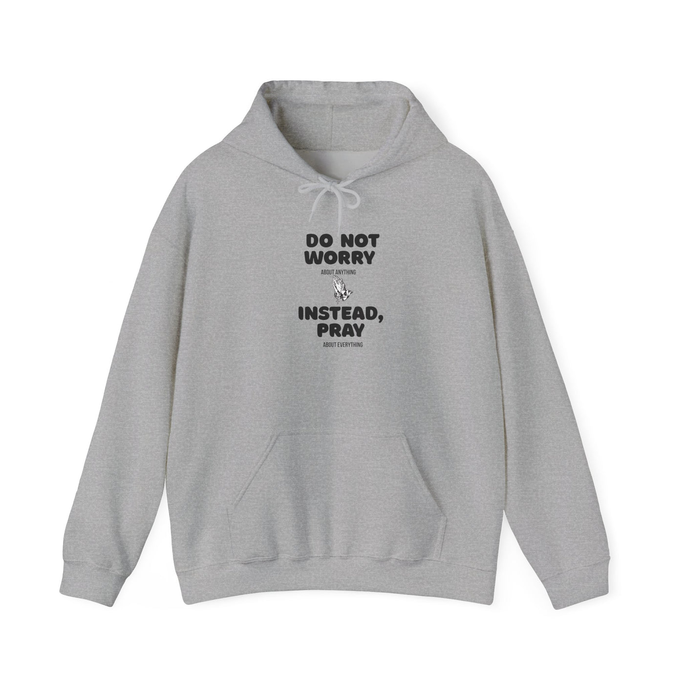 Inspirational Hooded Sweatshirt - 'Do Not Worry, Instead, Pray'