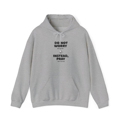Inspirational Hooded Sweatshirt - 'Do Not Worry, Instead, Pray'