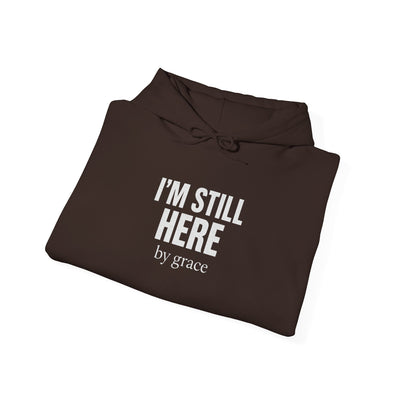 Inspirational Hooded Sweatshirt - 'I'm Still Here by Grace'