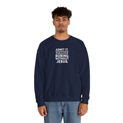Christian Sweatshirt, Unisex Crewneck Like Is Boring  Without Jesus