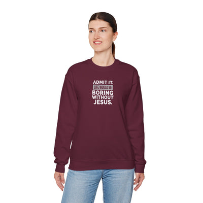 Christian Sweatshirt, Unisex Crewneck Like Is Boring  Without Jesus