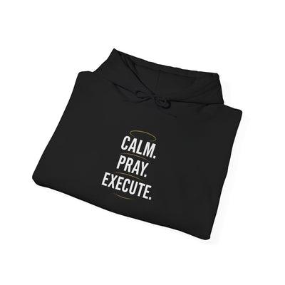 Motivational Unisex Hoodie - Calm. Pray. Execute.