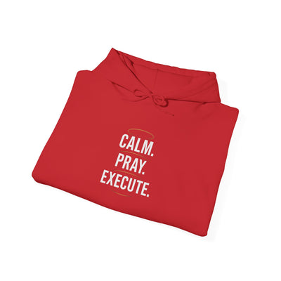 Motivational Unisex Hoodie - Calm. Pray. Execute.