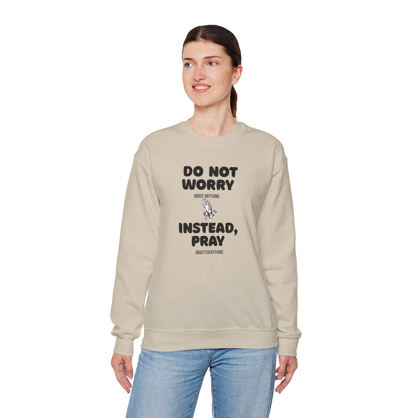 DO NOT WORRY INSTEAD PRAY Inspirational Crewneck Sweatshirt -UNISEX