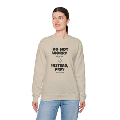 DO NOT WORRY INSTEAD PRAY Inspirational Crewneck Sweatshirt -UNISEX