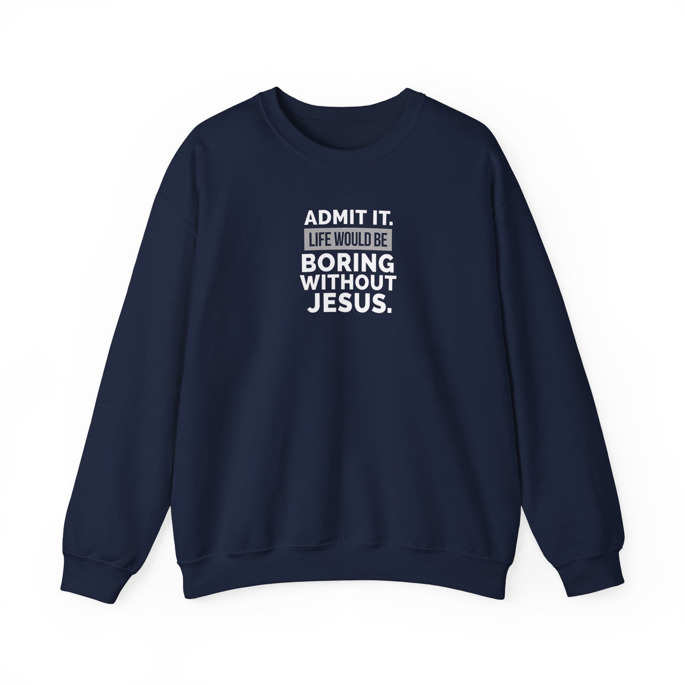 Christian Sweatshirt, Unisex Crewneck Like Is Boring  Without Jesus
