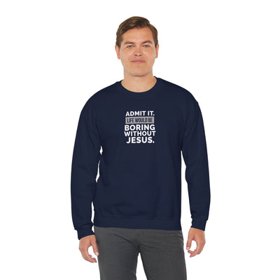 Christian Sweatshirt, Unisex Crewneck Like Is Boring  Without Jesus