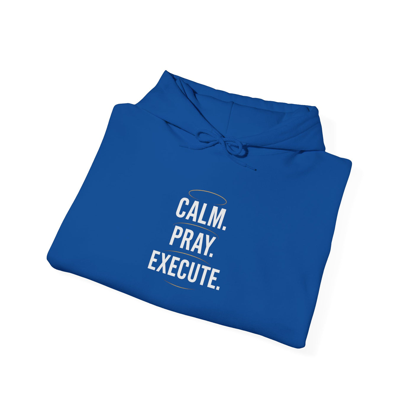 Motivational Unisex Hoodie - Calm. Pray. Execute.
