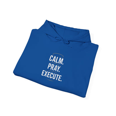 Motivational Unisex Hoodie - Calm. Pray. Execute.