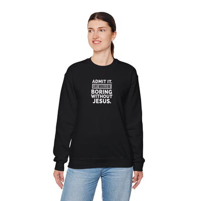 Christian Sweatshirt, Unisex Crewneck Like Is Boring  Without Jesus