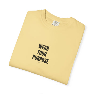 Wear Your Purpose Tee, Casual Everyday Shirt, Motivational Apparel