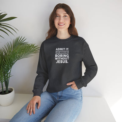 Christian Sweatshirt, Unisex Crewneck Like Is Boring  Without Jesus