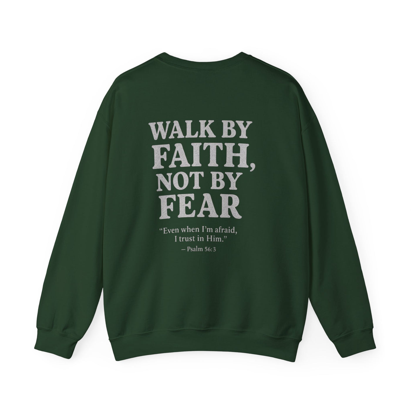 Inspirational Sweatshirt - Walk by Faith, Not by Fear