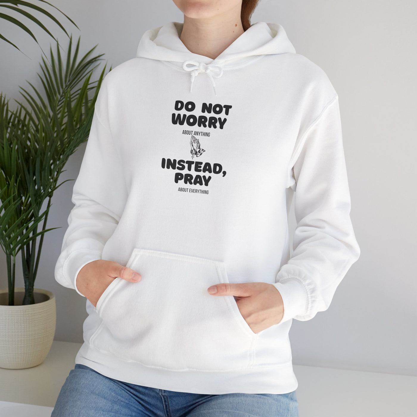 Inspirational Hooded Sweatshirt - 'Do Not Worry, Instead, Pray'