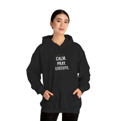 Motivational Unisex Hoodie - Calm. Pray. Execute.