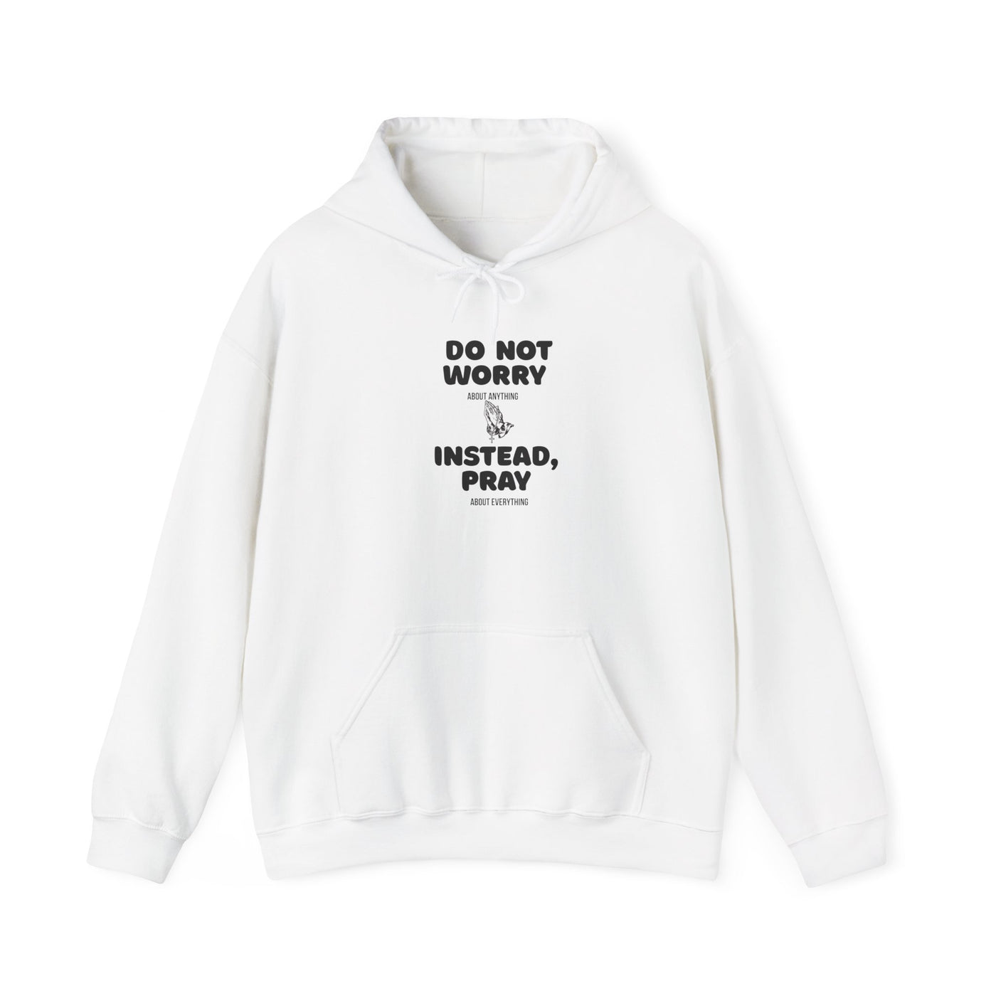 Inspirational Hooded Sweatshirt - 'Do Not Worry, Instead, Pray'