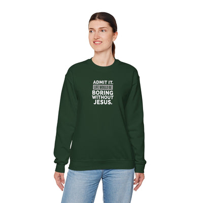 Christian Sweatshirt, Unisex Crewneck Like Is Boring  Without Jesus