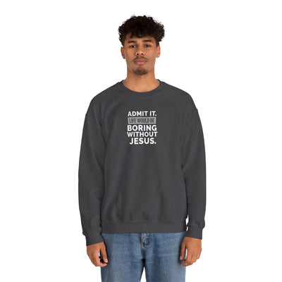 Christian Sweatshirt, Unisex Crewneck Like Is Boring  Without Jesus