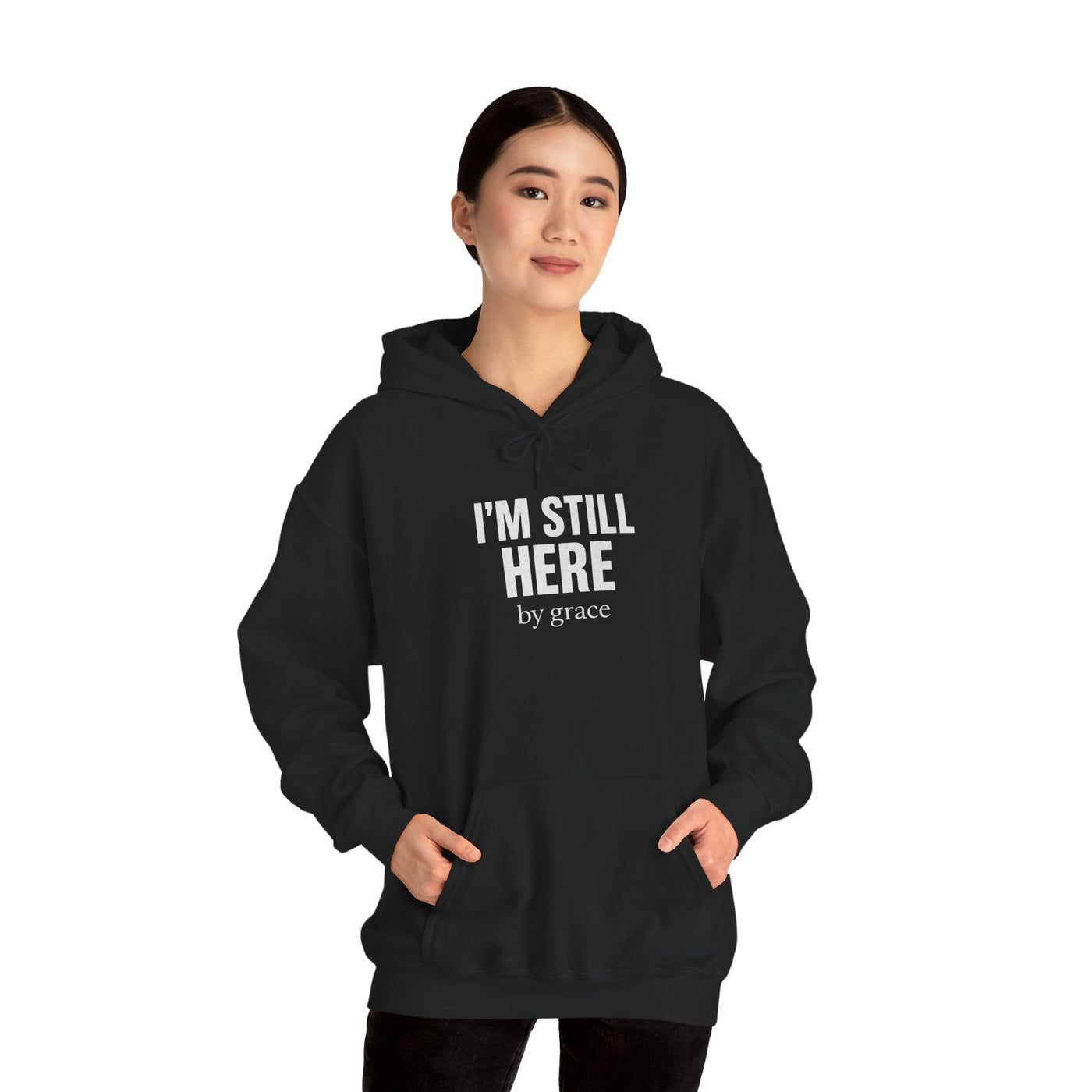 Inspirational Hooded Sweatshirt - 'I'm Still Here by Grace'