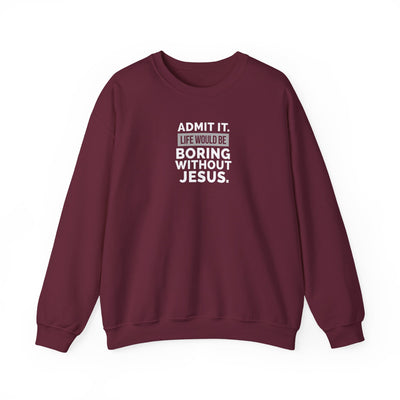 Christian Sweatshirt, Unisex Crewneck Like Is Boring  Without Jesus