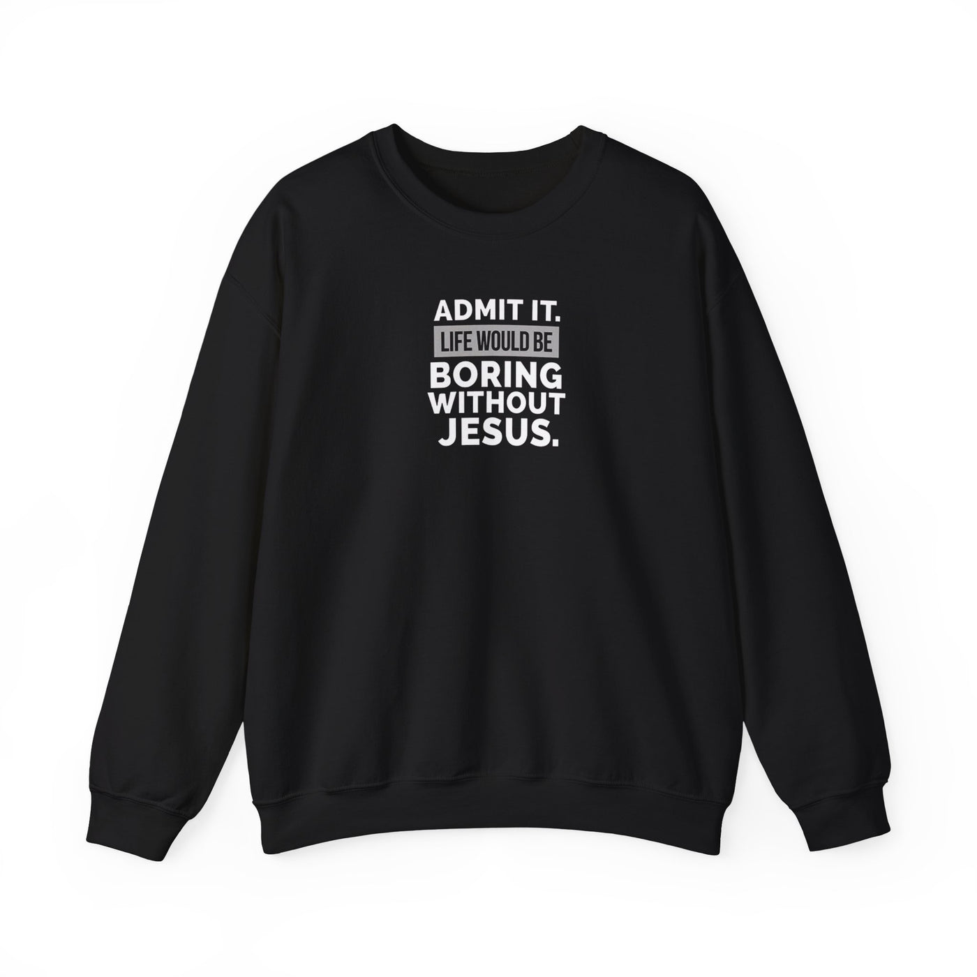 Christian Sweatshirt, Unisex Crewneck Like Is Boring  Without Jesus
