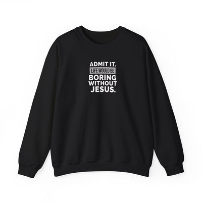 Christian Sweatshirt, Unisex Crewneck Like Is Boring  Without Jesus