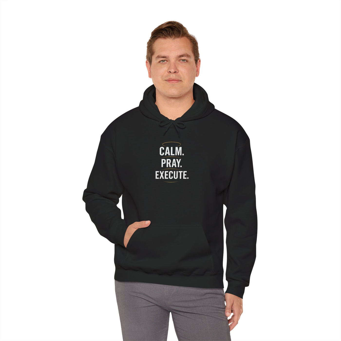 Motivational Unisex Hoodie - Calm. Pray. Execute.