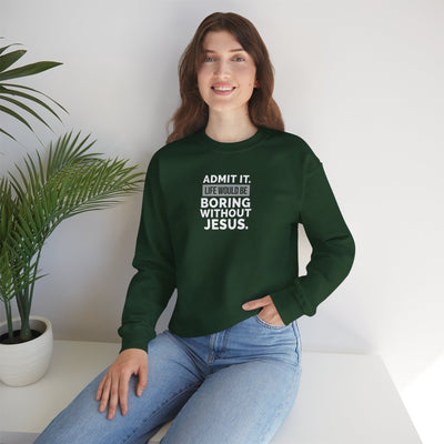 Christian Sweatshirt, Unisex Crewneck Like Is Boring  Without Jesus
